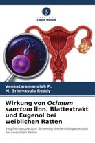 Venkataramanaia P, Venkataramanaiah P, Venkataramanaiah P., M Srinivasulu Reddy, M. Srinivasulu Reddy - Wirkung von Ocimum sanctum linn. Blattextrakt und Eugenol bei weiblichen Ratten