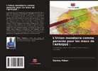 Stanley Abban - L'Union monétaire comme panacée pour les maux de l'AFRIQUE :