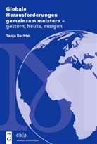 Tanja Bechtel - Globale Herausforderungen gemeinsam meistern - gestern, heute, morgen