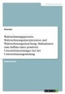 Anonym, Anonymous - Wahrnehmungsprozess, Wahrnehmungsinterpretation und Wahrnehmungstäuschung. Maßnahmen zum Aufbau eines positiven Unternehmensimages bei der Unternehmensgründung
