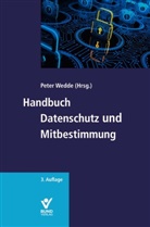 Stefan (Dr.) Brink, Isabel Eder, Nadj Häfner-Beil, Pete Wedde, Peter Wedde - Handbuch Datenschutz und Mitbestimmung