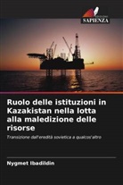 Nygmet Ibadildin - Ruolo delle istituzioni in Kazakistan nella lotta alla maledizione delle risorse