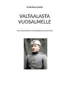 Antti Maunuksela - Valtaalasta Vuosalmelle