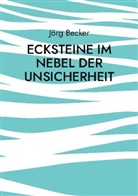 Jörg Becker - Ecksteine im Nebel der Unsicherheit