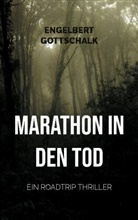 Engelbert Gottschalk - Marathon in den Tod