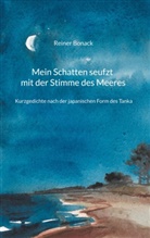 Reiner Bonack - Mein Schatten seufzt mit der Stimme des Meeres