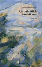Marius Hoffmann - Als dein Blick barfuß war