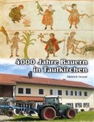 Dietrich Grund - 4000 Jahre Bauern in Taufkirchen