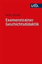 Moritz Pöllath, Moritz (Dr. ) Pöllath - Examenstrainer Geschichtsdidaktik