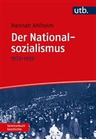 Hannah Ahlheim - Der Nationalsozialismus