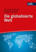 Vincent Houben, Vincent (Prof. Dr. ) Houben, Boike Rehbein, Boike (Prof. Rehbein - Die globalisierte Welt