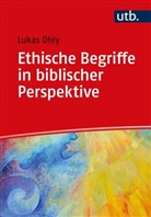 Lukas Ohly, Lukas (Prof. Dr.) Ohly - Ethische Begriffe in biblischer Perspektive