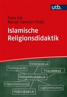 Tuba Isik, Tuba (Dr. ) Isik, Naciye Kamcili-Yildiz, Naciye (Dr. ) Kamcili-Yildiz - Islamische Religionsdidaktik