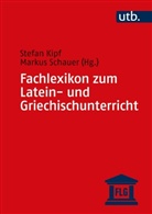 Stefan Kipf, Markus Schauer - Fachlexikon zum Latein- und Griechischunterricht