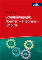Ewald Kiel, Ewald (Prof. Dr.) Kiel - Schulpädagogik. Normen - Theorien - Empirie
