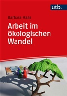 Barbara Haas, Barbara (Dr. ) Haas - Arbeit im ökologischen Wandel