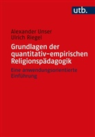 Ulrich Riegel, Ulrich (Prof Riegel, Alexander Unser, Alexander (Prof. Dr. ) Unser - Grundlagen der quantitativ-empirischen Religionspädagogik