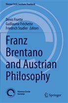 Denis Fisette, Guillaum Fréchette, Guillaume Fréchette, Friedrich Stadler - Franz Brentano and Austrian Philosophy