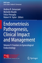 Andrea R. Genazzani, Michell Nisolle, Michelle Nisolle, Felice Petraglia, Felice Petraglia et al, Robert N. Taylor - Endometriosis Pathogenesis, Clinical Impact and Management