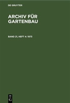 Degruyter - Archiv für Gartenbau - Band 21, Heft 4: 1973
