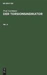 Paul Nettmann - Paul Nettmann: Der Torsionsindikator - Teil 3: Paul Nettmann: Der Torsionsindikator. Teil 3