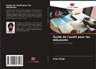 Avtar Singh - Guide de l'audit pour les débutants