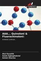 Atul Kaushik, Azieb Ogbaghebriel, Ashok Sharma - AAA... Quinoloni & Fluorochinoloni: