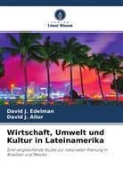 David J Allor, David J. Allor, David Edelman, David J Edelman, David J. Edelman - Wirtschaft, Umwelt und Kultur in Lateinamerika