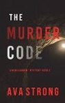 Ava Strong - The Murder Code (A Remi Laurent FBI Suspense Thriller-Book 2)