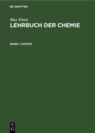 Max Trautz - Max Trautz: Lehrbuch der Chemie - Band 1: Stoffe