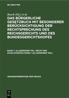 Busch, Deutschland Reichsgericht, Erler, Lobe, Michaelis, Oegg... - Das Bürgerliche Gesetzbuch mit besonderer Berücksichtigung der Rechtsprechung des Reichsgerichts und des Bundesgerichtshofes - Band 1: Allgemeiner Teil. Recht der Schuldverhältnisse I (allgemeiner Teil)