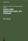 Christian Gottfried Körner, Friedrich Schiller, Karl Goedeke - Friedrich Schiller; Christian Gottfried Körner: Schillers Briefwechsel mit Körner - Teil 2: 1793-1805