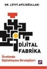 Lütfi Apiliogullari - Dijital Fabrika