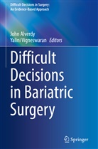 Joh Alverdy, John Alverdy, Vigneswaran, Vigneswaran, Yalini Vigneswaran - Difficult Decisions in Bariatric Surgery