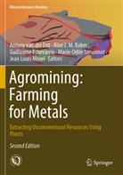 Alan J. M. Baker, Alan J.M. Baker, Guillaume Echevarria, Guillaume Echevarria et al, Antony van der Ent, Ala J M Baker... - Agromining: Farming for Metals