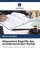 Martin González - Allgemeine Begriffe des ecuadorianischen Rechts