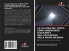 Rafael Oliveira de Antonio - LA CULTURA DEL CORPO COME CONOSCENZA SCOLASTICA NELL'EDUCAZIONE DELLA PRIMA INFANZIA