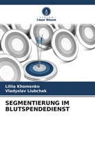 Lilii Khomenko, Liliia Khomenko, Vladyslav Liubchak - SEGMENTIERUNG IM BLUTSPENDEDIENST