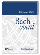 Christoph Wolff - Bach vocal. Ein Handbuch