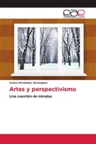 Carlos Hernández Domínguez - Artes y perspectivismo