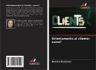 Bouchra Esslimani - Orientamento al cliente: come?