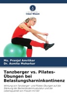 Ms Pranja Amritkar, Ms Pranjal Amritkar, Ms. Pranjal Amritkar, Asmita Moharkar, Dr Asmita Moharkar, Dr. Asmita Moharkar - Tanzberger vs. Pilates-Übungen bei Belastungsharninkontinenz