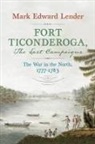 Mark Edward Lender - Fort Ticonderoga, the Last Campaigns