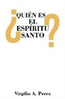 Virgilio A. Perez - ¿Quién es el Espíritu Santo?