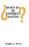 Virgilio A. Perez - ¿Quién es el Espíritu Santo?