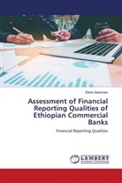 Sitota Getachew - Assessment of Financial Reporting Qualities of Ethiopian Commercial Banks