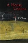 T. Clear, Lana Hechtman Ayers, Priscilla Long - A House, Undone