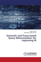 Yogesh Gupta, Ghanshyam Raghuwanshi - Semantic and Fuzzy based Query Reformulation for improving IR