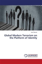 Ivan Petrovi¿, Ivan Petrovic - Global Modern Terrorism on the Platform of Identity