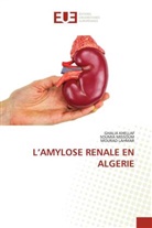 Ghalia Khellaf, Mourad Lahmar, Soumia Missoum - L'AMYLOSE RENALE EN ALGERIE